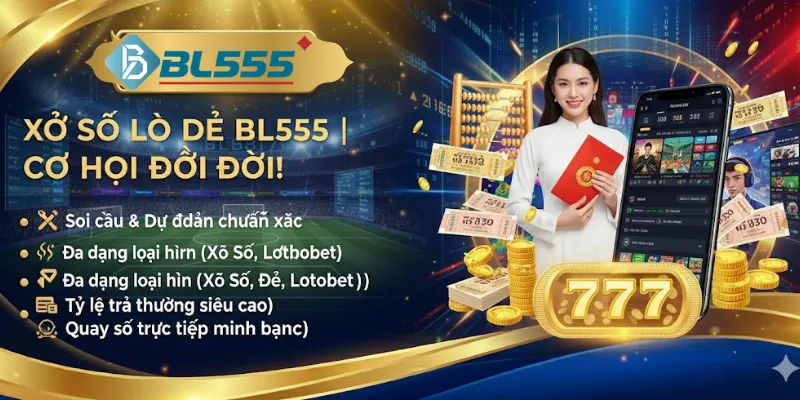 BL555 - Link Trang Chủ Chính Thức 2026 Đăng Ký Nhận 555K Xổ số lô đề một thể loại cá cược được yêu thích đặc biết là dịp gần tết như hiện nay